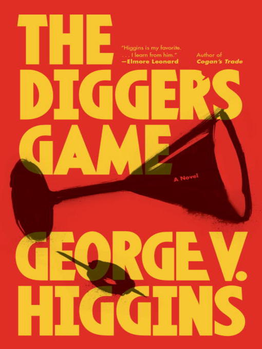 Title details for The Digger's Game by George V. Higgins - Available